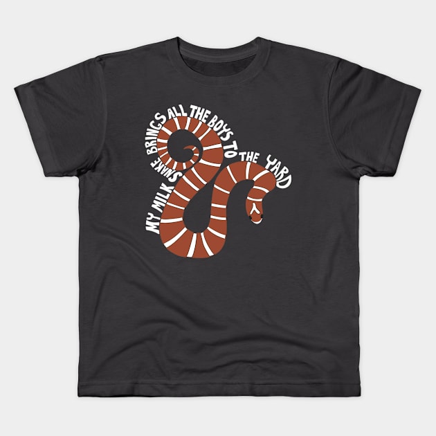 My Milk Snake Brings All the Boys to the Yard Kids T-Shirt by Alissa Carin